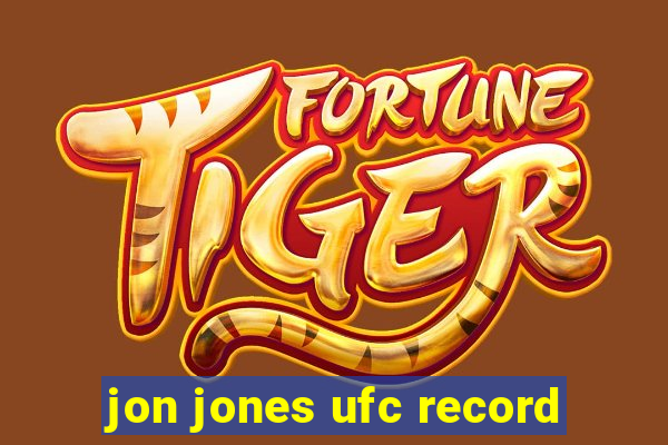 jon jones ufc record